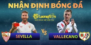 Nhận định Sevilla vs Vallecano ngày 9/3/2026