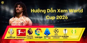 Hướng Dẫn Xem World Cup 2026
